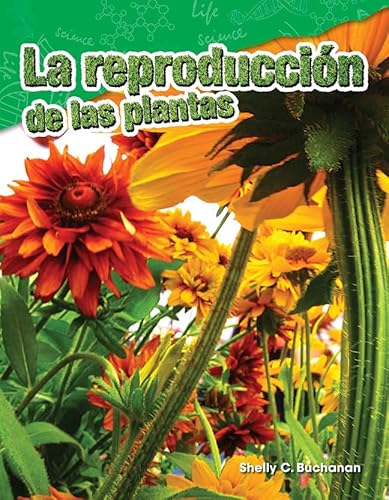 Stock image for La reproduccin de las plantas (Plant Reproduction) (Spanish Version) (Science: Informational Text) (Spanish Edition) for sale by Your Online Bookstore