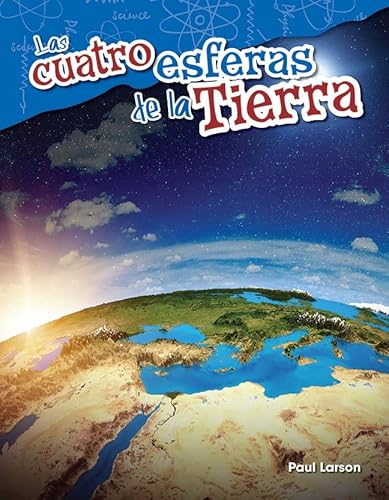 Beispielbild fr Las cuatro esferas de la Tierra (The Four Spheres of Earth) (Spanish Version) (Science: Informational Text) (Spanish Edition) zum Verkauf von SecondSale