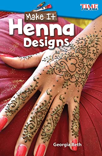 Imagen de archivo de Make It: Henna Designs (Time for Kids Nonfiction Readers) a la venta por SecondSale