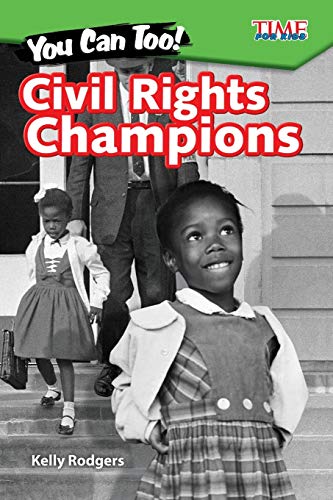 Imagen de archivo de You Can Too! Civil Rights Champions (Time for Kids(r) Informational Text) a la venta por Gulf Coast Books