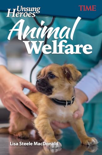 Stock image for Unsung Heroes: Animal Welfare (Time(r) Informational Text) for sale by GF Books, Inc.
