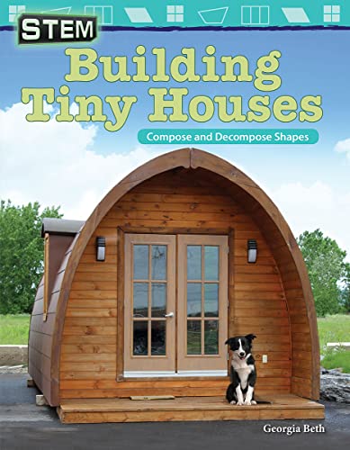 Stock image for STEM: Building Tiny Houses: Compose and Decompose Shapes (Mathematics Readers) for sale by Wonder Book