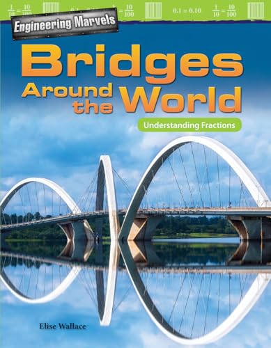 Beispielbild fr Engineering Marvels: Bridges Around the World: Understanding Fractions zum Verkauf von Buchpark
