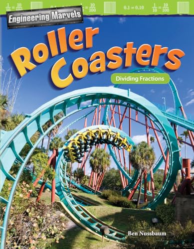 Stock image for Engineering Marvels: Roller Coasters: Dividing Fractions (Engineering Marvels: Mathematics Readers) for sale by SecondSale
