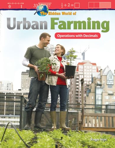 Stock image for The Hidden World of Urban Farming : Operations with Decimals for sale by Better World Books Ltd
