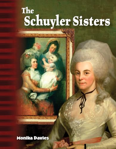 9781425863524: The Schulyler Sisters: Historical Biography for Kids (Social Studies 32-page reader for Grades 4-8) (Primary Source Readers Focus on)