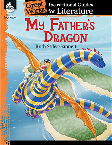 Imagen de archivo de My Father's Dragon: An Instructional Guide for Literature - Novel Study Guide for Elementary School Literature with Close Reading and Writing Activities (Great Works Classroom Resource) a la venta por HPB-Ruby