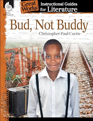 Imagen de archivo de Bud, Not Buddy: An Instructional Guide for Literature - Novel Study Guide for 4th-8th Grade Literature with Close Reading and Writing Activities (Great Works Classroom Resource) a la venta por Goodwill of Colorado