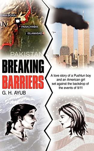 Beispielbild fr BREAKING BARRIERS: A love story of a Pushtun boy and an American girl set against the backdrop of the events of 9/11 zum Verkauf von Lucky's Textbooks