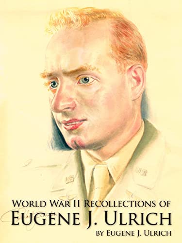 Imagen de archivo de World War II Recollections of Eugene J Ulrich a la venta por PBShop.store US