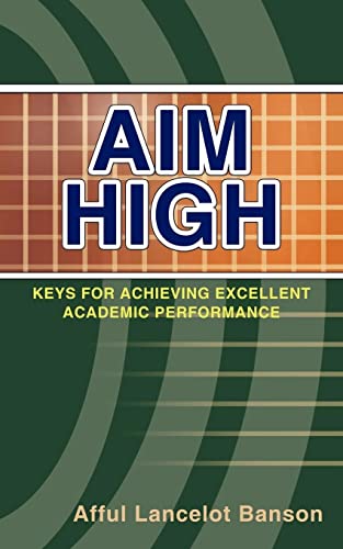Imagen de archivo de Aim High: Keys for Achieving Excellent Academic Performance a la venta por Chiron Media