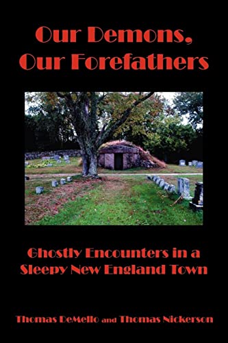 Imagen de archivo de Our Demons, Our Forefathers: Ghostly Encounters in a Sleepy New England Town a la venta por Lucky's Textbooks