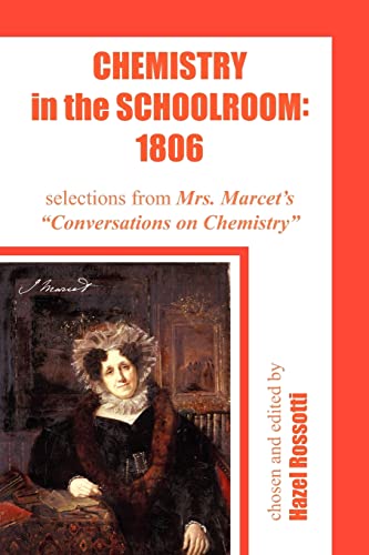 Imagen de archivo de Chemistry in the Schoolroom: 1806: Selections from Mrs. Marcet's Conversations on Chemistry a la venta por ThriftBooks-Atlanta