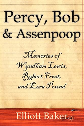 Stock image for Percy, Bob & Assenpoop: Memories of Wyndham Lewis, Robert Frost, & Ezra Pound: Memories of Wyndham Lewis, Robert Frost, and Ezra Pound for sale by Chiron Media