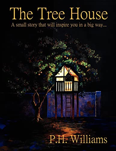The Tree House: A small story that will inspire you in a big way... (9781425906023) by Williams, Phillip