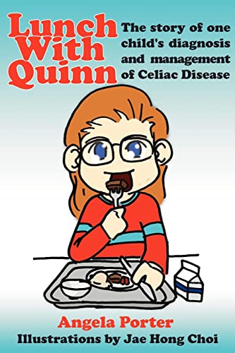 Lunch With Quinn: The story of one child's diagnosis and management of Celiac Disease (9781425906993) by Porter, Angela