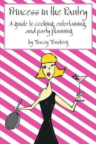 9781425907396: Princess in the Pantry: A guide to cooking, entertaining, and party planning