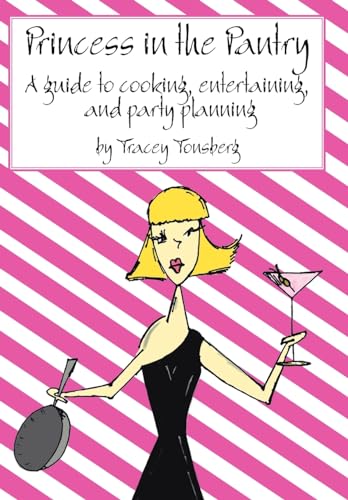 9781425907402: Princess in the Pantry: A guide to cooking, entertaining, and party planning