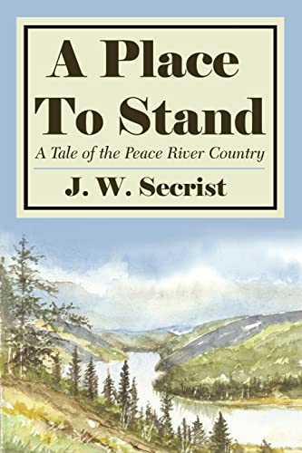 9781425907419: A Place To Stand: A Tale of the Peace River Country