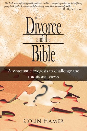 9781425907501: Divorce and the Bible: A systematic exegesis to challenge the traditional views