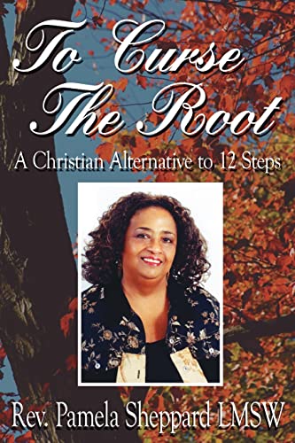 Beispielbild fr To Curse The Root: A Christian Alternative to 12 Steps zum Verkauf von Lucky's Textbooks