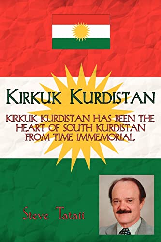9781425908218: KIRKUK KURDISTAN: KIRKUK KURDISTAN HAS BEEN THE HEART OF SOUTH KURDISTAN FROM TIME IMMEMORIAL