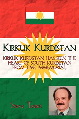 Stock image for KIRKUK KURDISTAN: KIRKUK KURDISTAN HAS BEEN THE HEART OF SOUTH KURDISTAN FROM TIME IMMEMORIAL for sale by Lucky's Textbooks