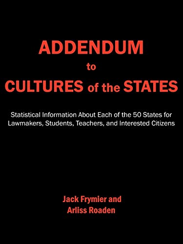 Stock image for Addendum to Cultures of the States: Statistical Information About Each of the 50 States for Lawmakers, Students, Teachers, and Interested Citizens for sale by Lucky's Textbooks