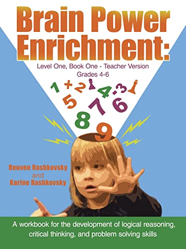 Brain Power Enrichment : Level One, Book One - Teacher Version Grades 4 to 6: A Workbook for the Development of Logical Reasoning, Critical Thinking, and Problem Solving Skills - Karine Rashkovsky