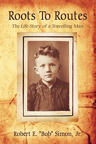 Roots To Routes: The Life Story of a Travelling Man (9781425910235) by Simon, Robert