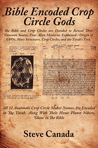 9781425910914: Bible Encoded Crop Circle Gods: The Bible and Crop Circles Are Decoded to Reveal Their Common Source. Four Alien Mysteries Explained--Origin of UFOs,