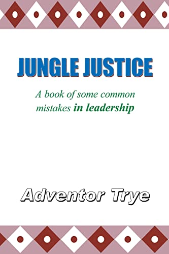 9781425911287: Jungle Justice: A Book of Some Common Mistakes in Leadership