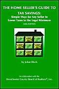 Stock image for THE HOME SELLER*S GUIDE TO TAX SAVINGS: Simple Ways for Any Seller to Lower Taxes to the Legal Minimum 2006 Edition for sale by dsmbooks