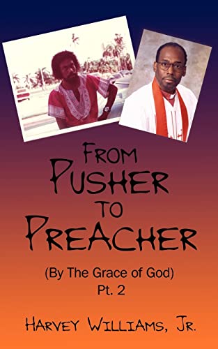 Stock image for From Pusher to Preacher (By The Grace of God) Pt. 2 for sale by Red's Corner LLC