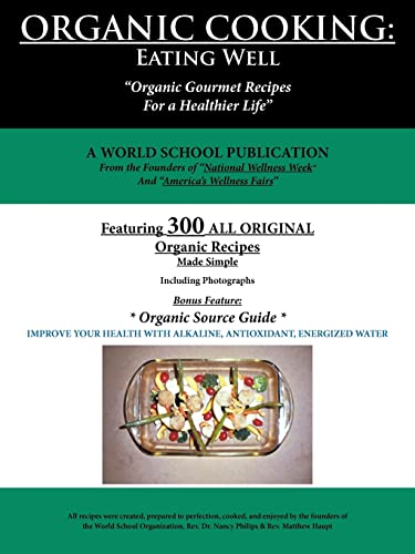 Beispielbild fr Organic Cooking: Eating Well: 300 Simple Organic Gourmet Recipes for a Healthier Life zum Verkauf von ThriftBooks-Atlanta