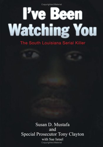 Beispielbild fr I've Been Watching You: The South Louisiana Serial Killer zum Verkauf von SecondSale