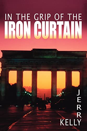 In The Grip of The Iron Curtain (9781425913342) by Kelly, Jerry