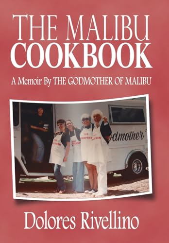 Stock image for The Malibu Cookbook- A Memoir By The Godmother of Malibu for sale by San Rafael Books