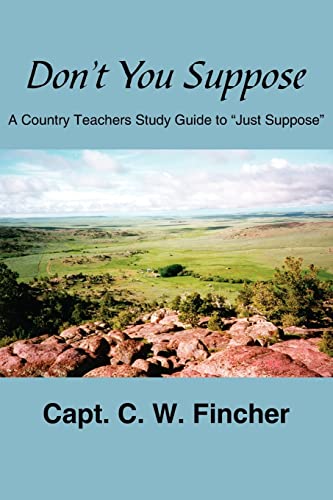 Imagen de archivo de Don't You Suppose: A Country Teacher's Study Guide to "Just Suppose" a la venta por Chiron Media