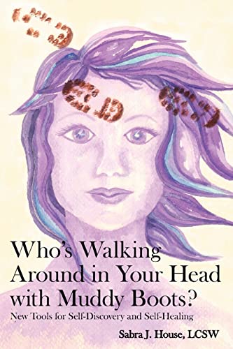 Stock image for Who's Walking Around in Your Head with Muddy Boots?: New Tools for Self-Discovery and Self-Healing for sale by SecondSale