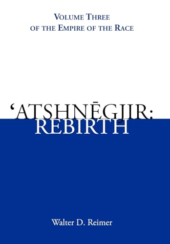 9781425917234: 'Atshnegjir: Rebirth: Volume Three of The Empire of the Race: 3