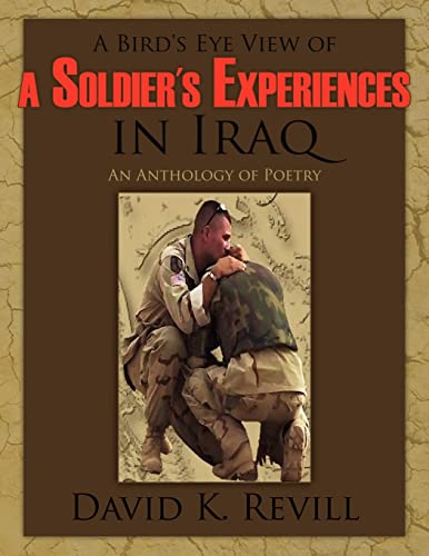 A Bird's Eye View of a Soldier's Experiences in Iraq: An Anthology of Poetry (9781425918347) by Revill, David