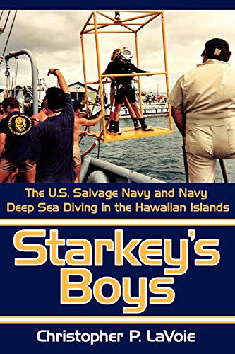 Imagen de archivo de Starkey's Boys: The U.S. Salvage Navy and Navy Deep Sea Diving in the Hawaiian Islands a la venta por ThriftBooks-Atlanta