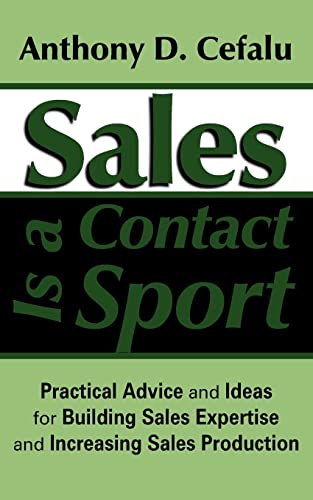 Stock image for Sales Is a Contact Sport: Practical Advice and Ideas for Building Sales Expertise and Increasing Sales Production for sale by Lucky's Textbooks