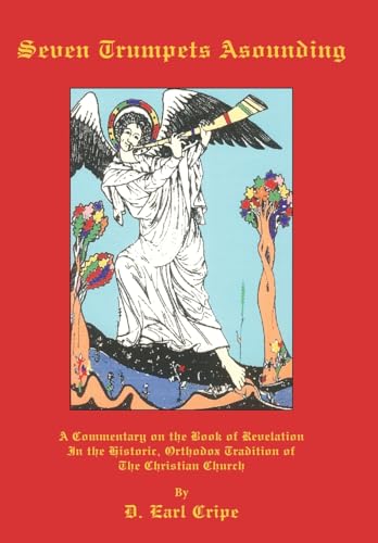 9781425921453: Seven Trumpets Asounding: A Commentary on the Book of Revelation in the Historic, Orthodox Tradition of the Christian Church