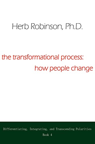 Stock image for The Transformational Process How People Change: Differientiating, Integrating, And Transcending Polarities Book 4 for sale by HPB-Red