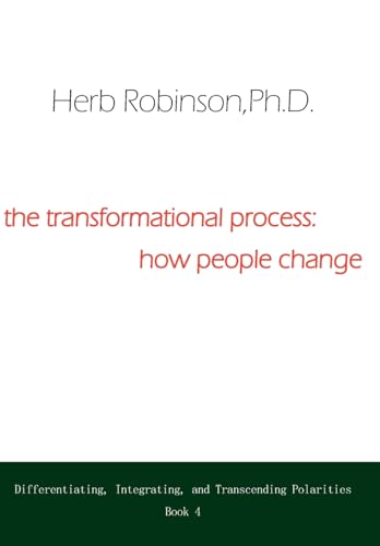 Stock image for The Transformational Process: How People Change: Differientiating, Integrating, and Transcending Polarities Book 4 for sale by Lucky's Textbooks