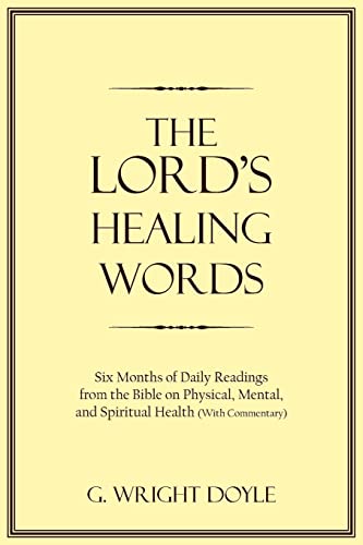 Stock image for The Lord's Healing Words: Six Months of Daily Readings from the Bible On Physical, Mental, and Spiritual Health (With Commentary) for sale by ThriftBooks-Dallas
