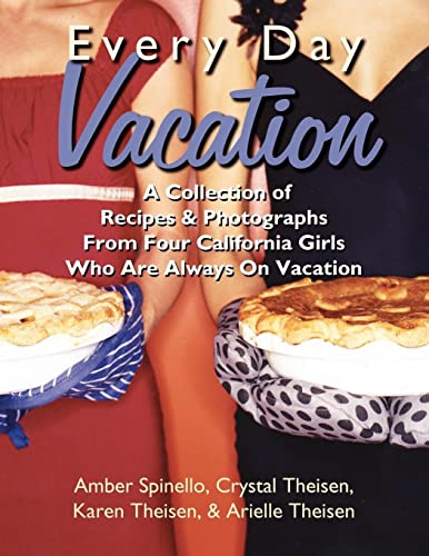 Beispielbild fr Every Day Vacation: A Collection of Recipes & Photographs From Four California Girls Who Are Always On Vacation zum Verkauf von Lucky's Textbooks