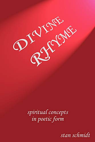 DIVINE RHYME: spiritual concepts in poetic form (9781425925826) by Schmidt, Stanley